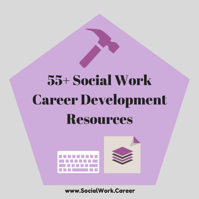 55+ social work career development resources including job boards, salary tools, and professional associations